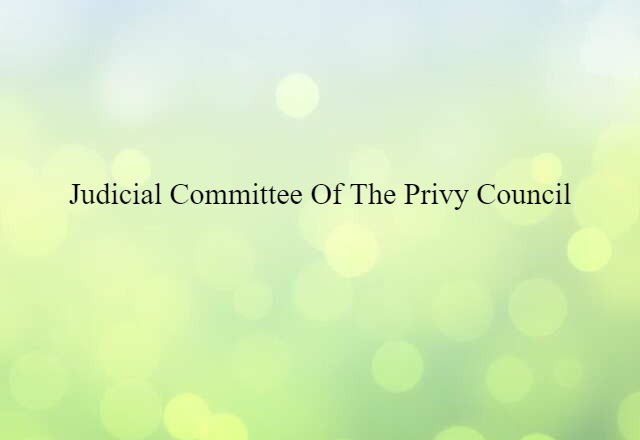 Judicial Committee of the Privy Council