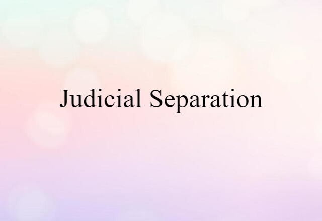 Judicial Separation (noun) Definition, Meaning & Examples