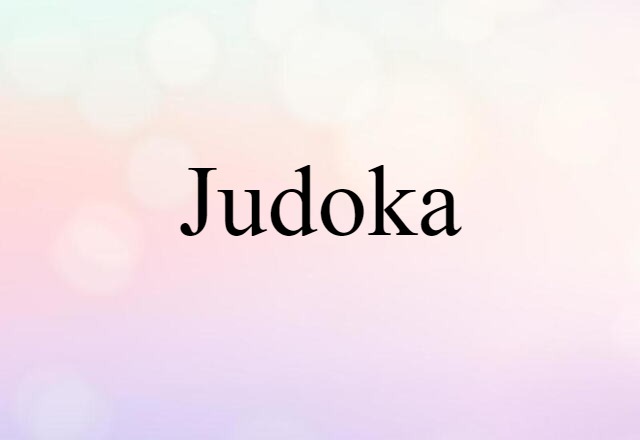 Judoka (noun) Definition, Meaning & Examples