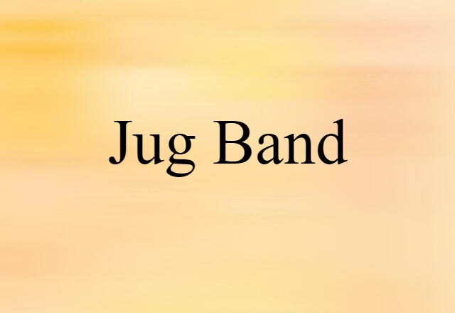 Jug Band (noun) Definition, Meaning & Examples