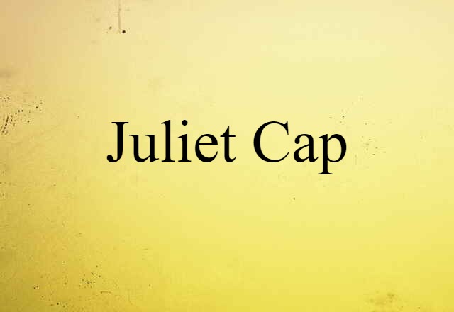 Juliet cap