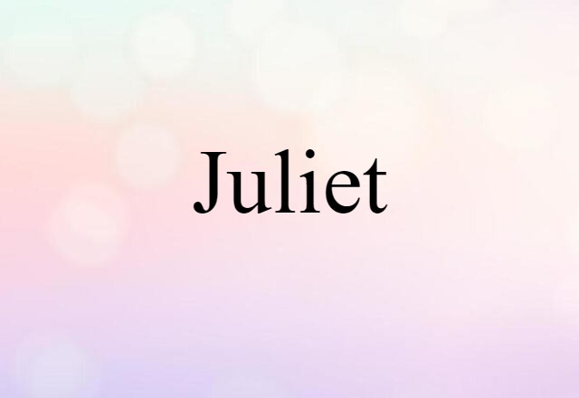 Juliet (noun) Definition, Meaning & Examples