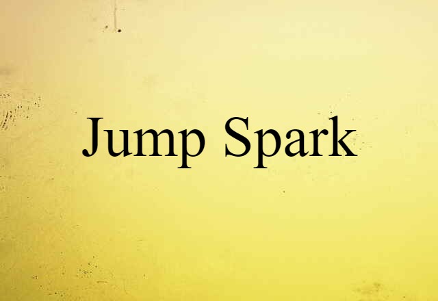 Jump Spark (noun) Definition, Meaning & Examples