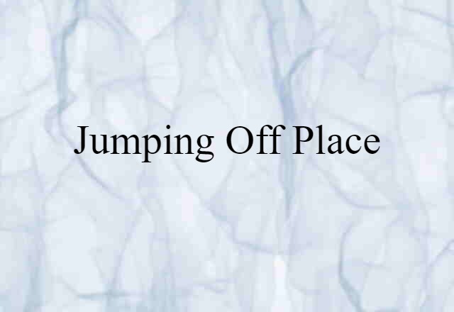 jumping off place