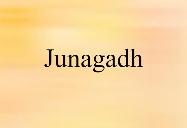 Junagadh (noun) Definition, Meaning & Examples