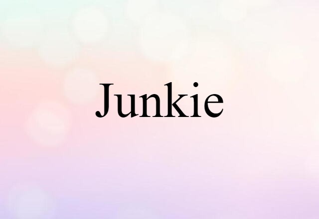 junkie