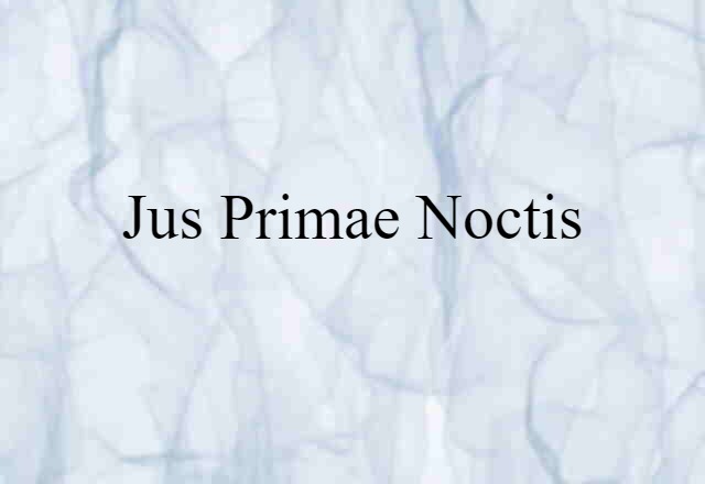 Jus Primae Noctis (noun) Definition, Meaning & Examples