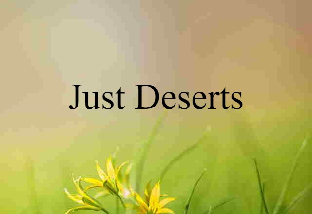 just deserts