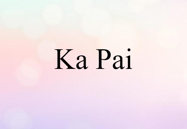 Ka Pai (noun) Definition, Meaning & Examples