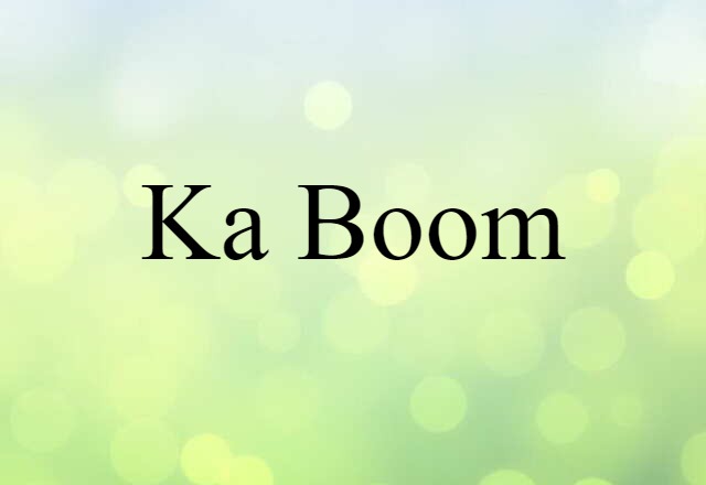 Ka-boom (noun) Definition, Meaning & Examples