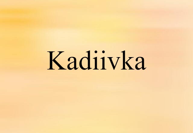 Kadiivka