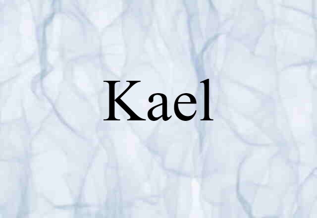 Kael (noun) Definition, Meaning & Examples