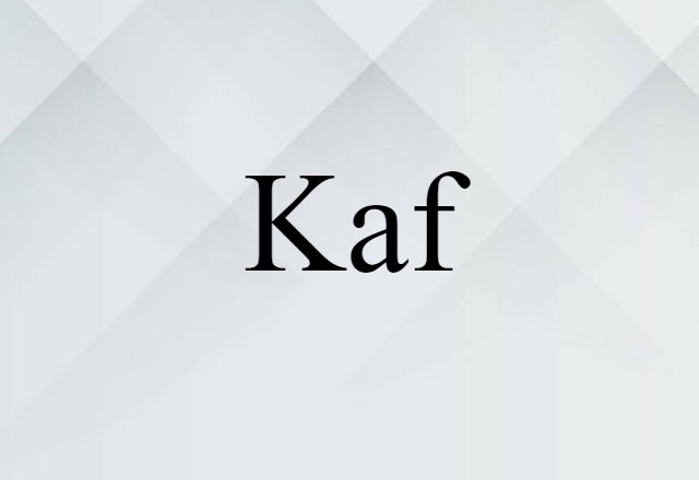 Kaf (noun) Definition, Meaning & Examples