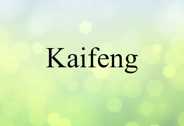 Kaifeng (noun) Definition, Meaning & Examples