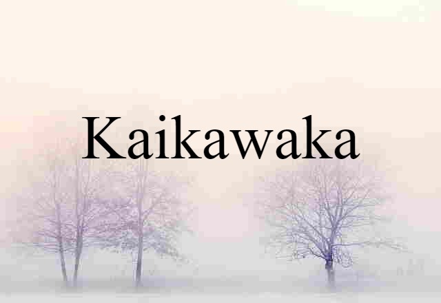 Kaikawaka (noun) Definition, Meaning & Examples