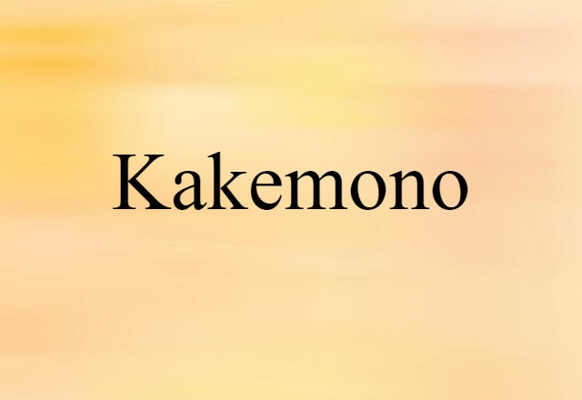 Kakemono (noun) Definition, Meaning & Examples