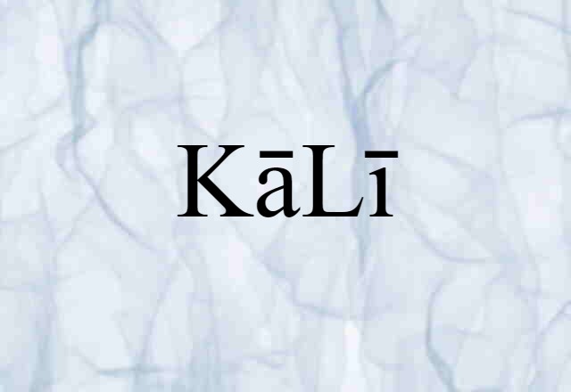 Kālī (noun) Definition, Meaning & Examples