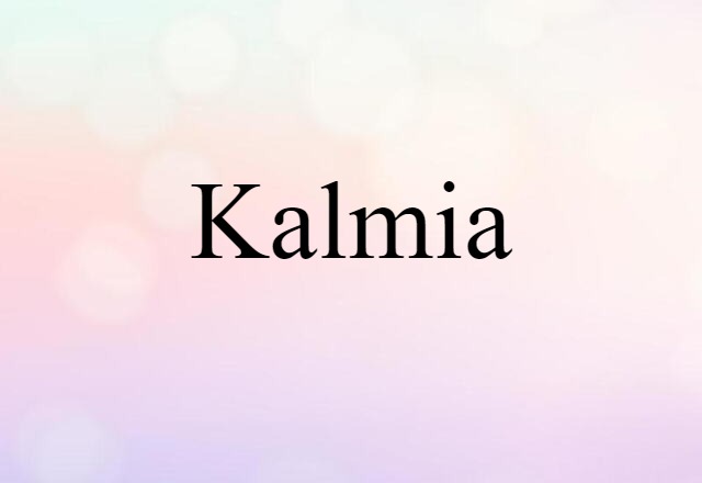 Kalmia (noun) Definition, Meaning & Examples