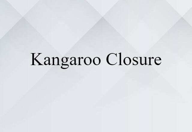 Kangaroo Closure (noun) Definition, Meaning & Examples