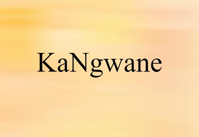 KaNgwane (noun) Definition, Meaning & Examples