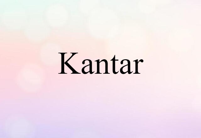 Kantar (noun) Definition, Meaning & Examples