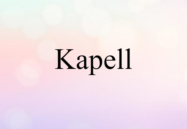 Kapell (noun) Definition, Meaning & Examples