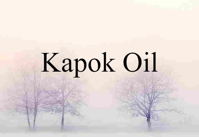 Kapok Oil (noun) Definition, Meaning & Examples