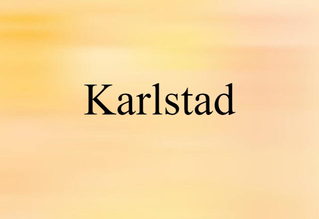 Karlstad (noun) Definition, Meaning & Examples