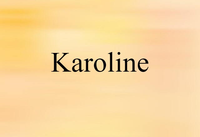 Karoline (noun) Definition, Meaning & Examples