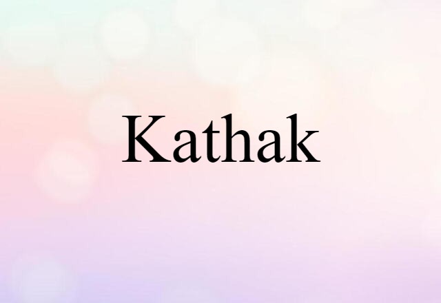 Kathak (noun) Definition, Meaning & Examples