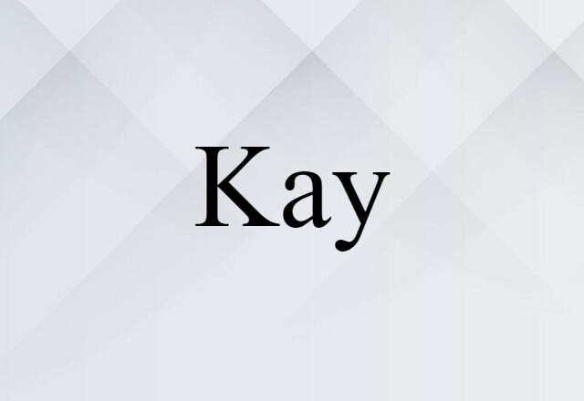 Kay (noun) Definition, Meaning & Examples