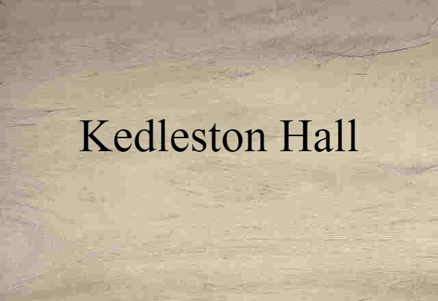 Kedleston Hall (noun) Definition, Meaning & Examples