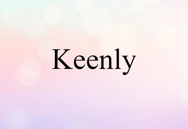 Keenly (noun) Definition, Meaning & Examples