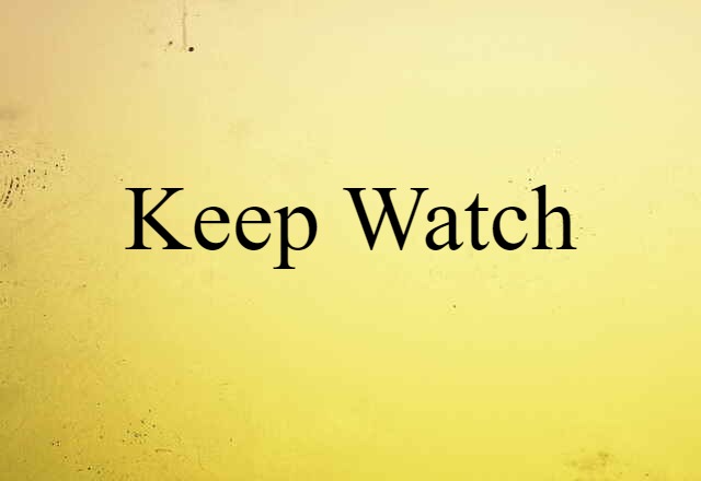 keep watch