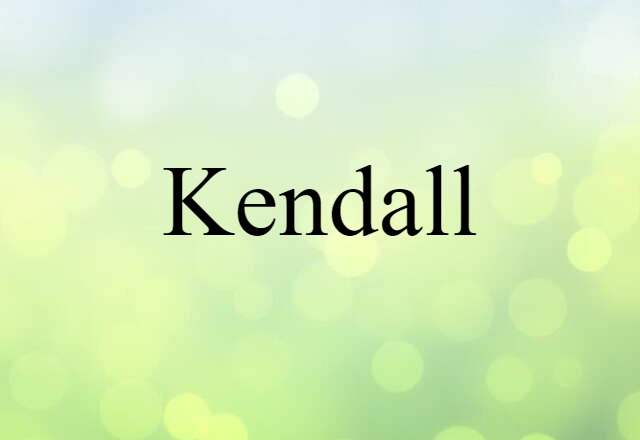 Kendall (noun) Definition, Meaning & Examples