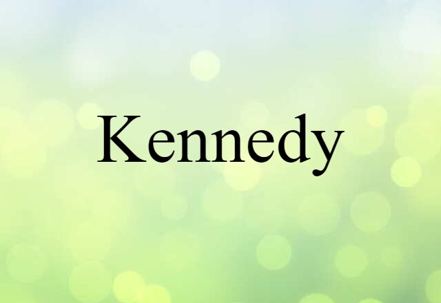 Kennedy (noun) Definition, Meaning & Examples