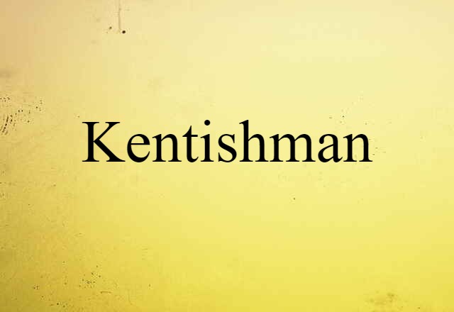 Kentishman (noun) Definition, Meaning & Examples