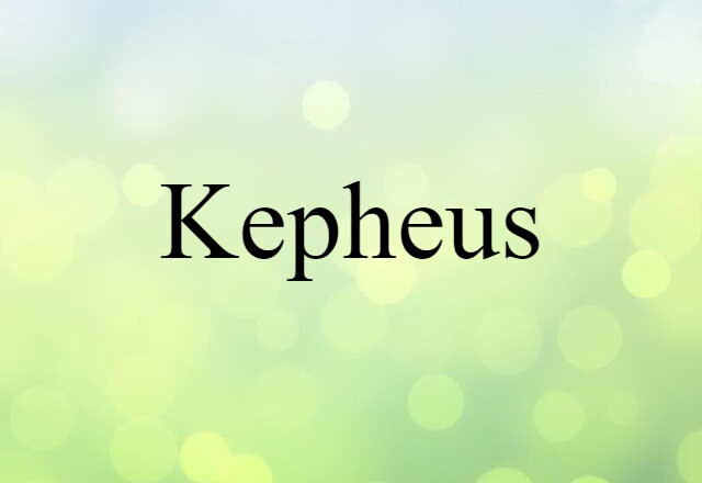 Kepheus (noun) Definition, Meaning & Examples