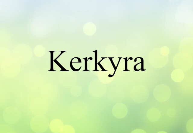 Kerkyra (noun) Definition, Meaning & Examples