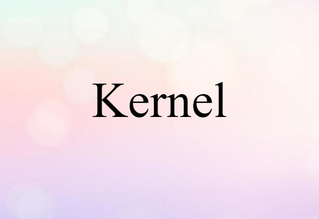 Kernel (noun) Definition, Meaning & Examples