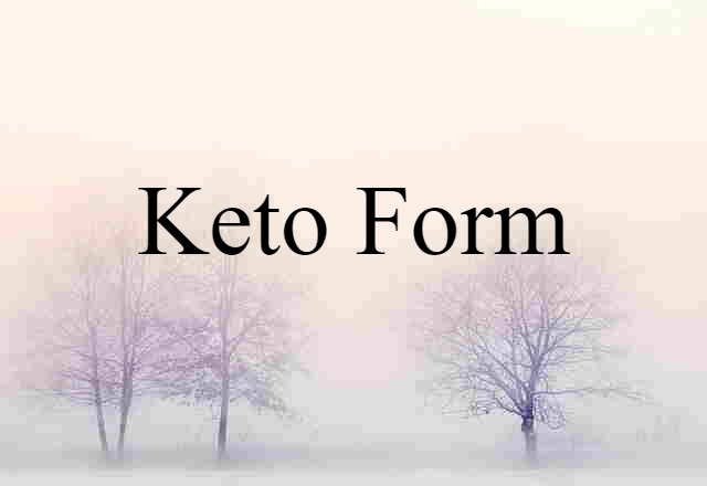 Keto Form (noun) Definition, Meaning & Examples