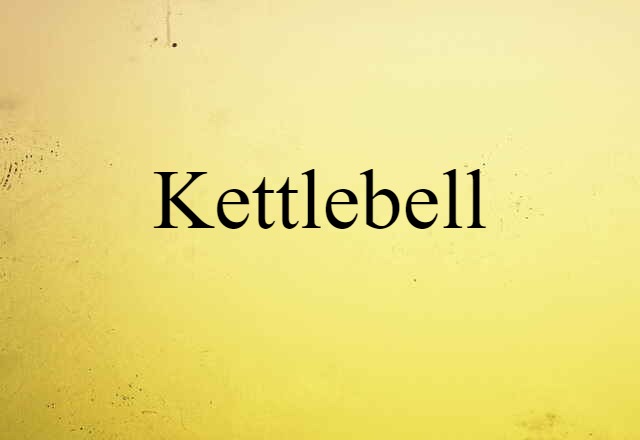 Kettlebell (noun) Definition, Meaning & Examples