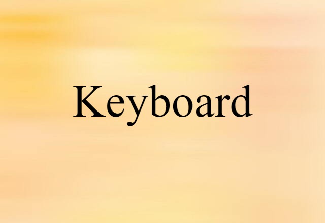 Keyboard (noun) Definition, Meaning & Examples