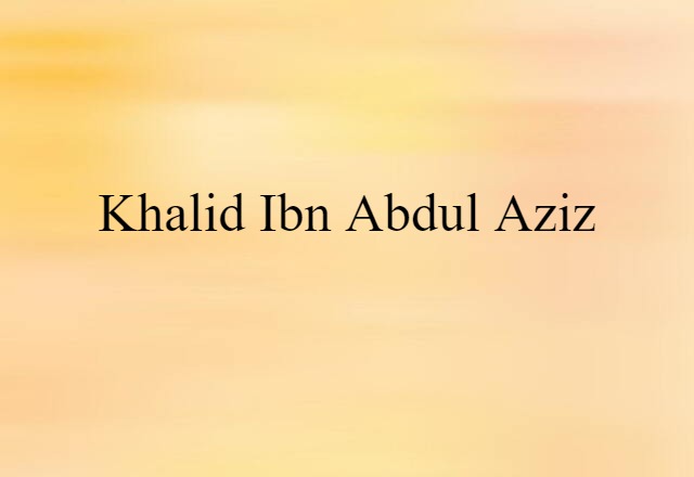 Khalid ibn Abdul Aziz