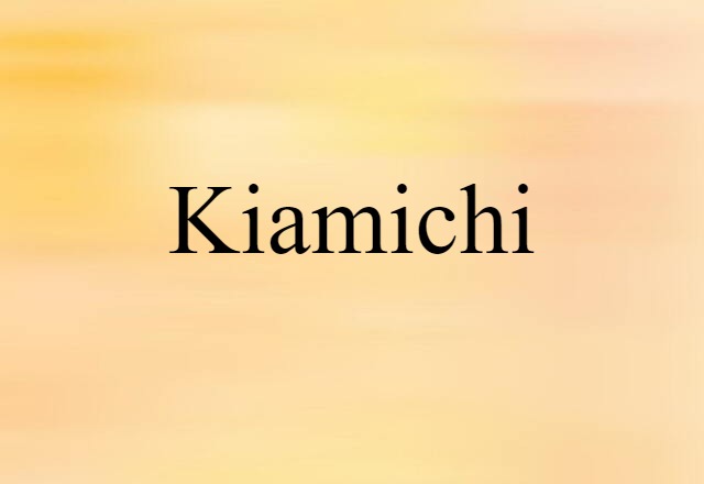 Kiamichi (noun) Definition, Meaning & Examples