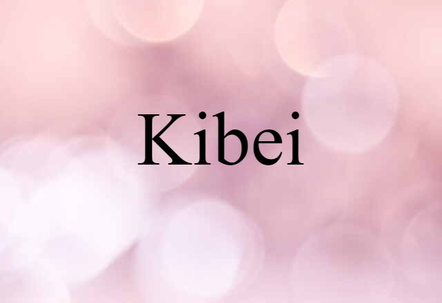 Kibei (noun) Definition, Meaning & Examples