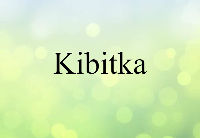 Kibitka (noun) Definition, Meaning & Examples