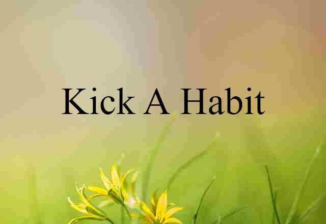 kick a habit