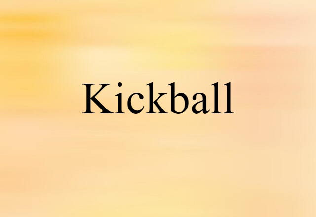 Kickball (noun) Definition, Meaning & Examples