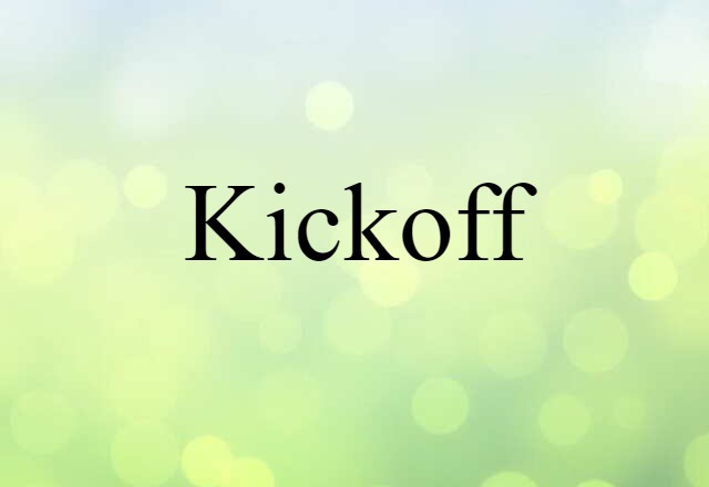 Kickoff (noun) Definition, Meaning & Examples